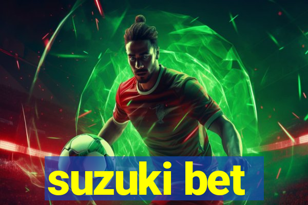 suzuki bet