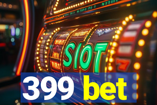 399 bet