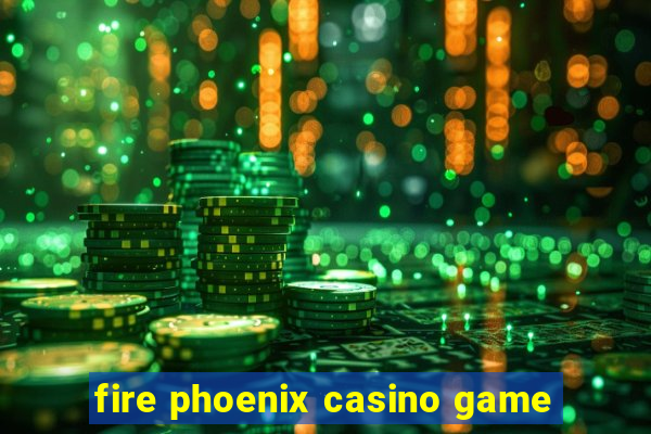 fire phoenix casino game
