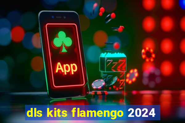 dls kits flamengo 2024