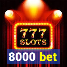 8000 bet