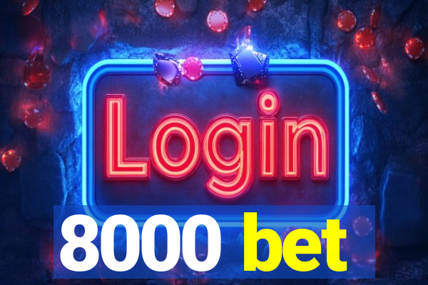 8000 bet