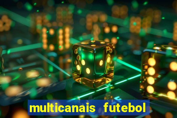multicanais futebol real madrid