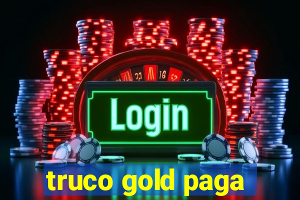 truco gold paga