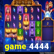 game 4444