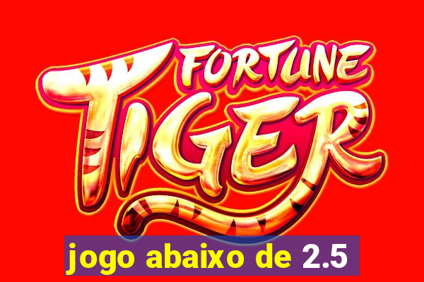 jogo abaixo de 2.5