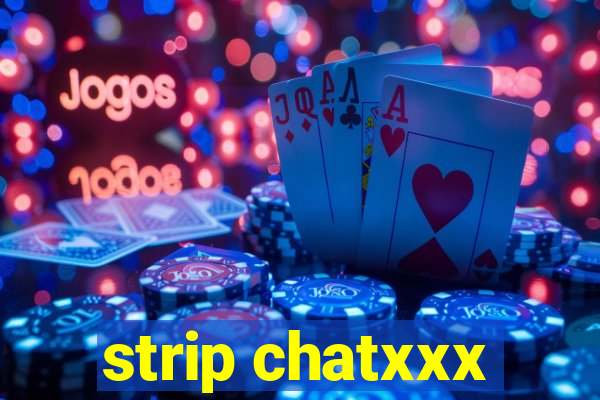 strip chatxxx