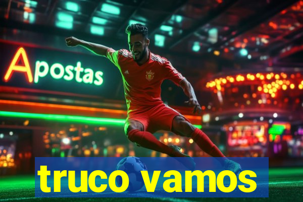 truco vamos