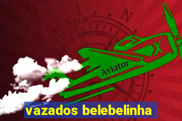 vazados belebelinha