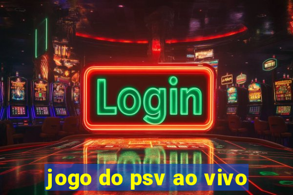 jogo do psv ao vivo