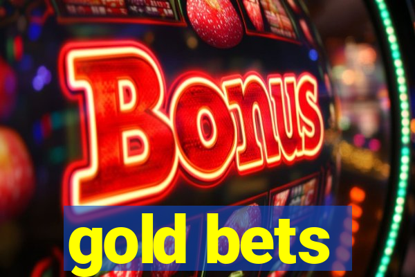 gold bets