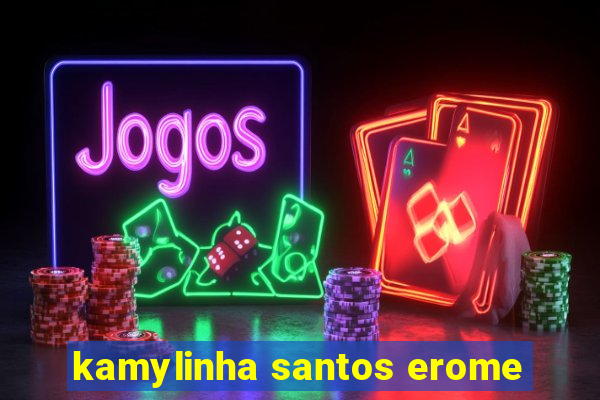 kamylinha santos erome