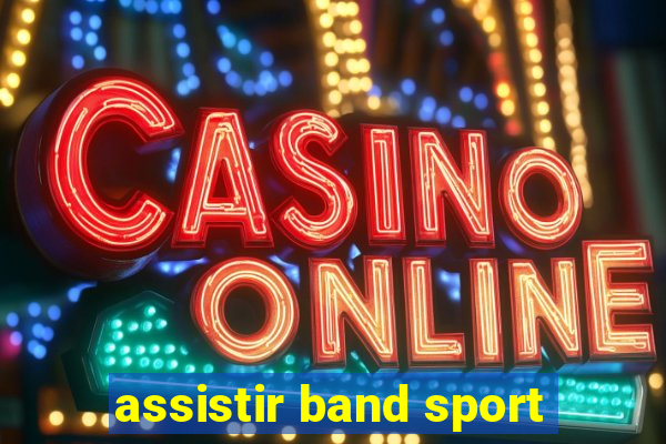 assistir band sport