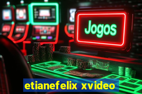 etianefelix xvideo