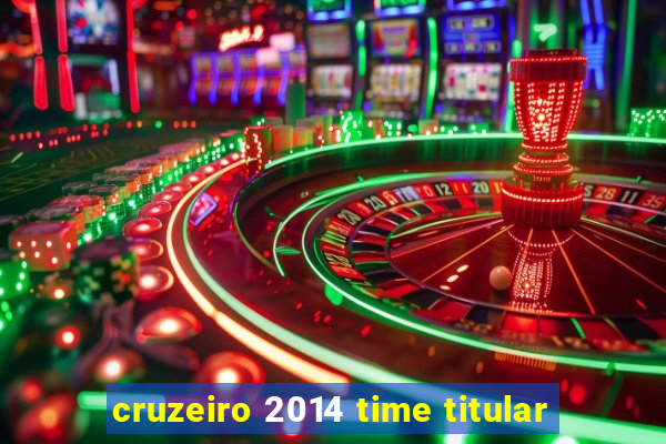 cruzeiro 2014 time titular