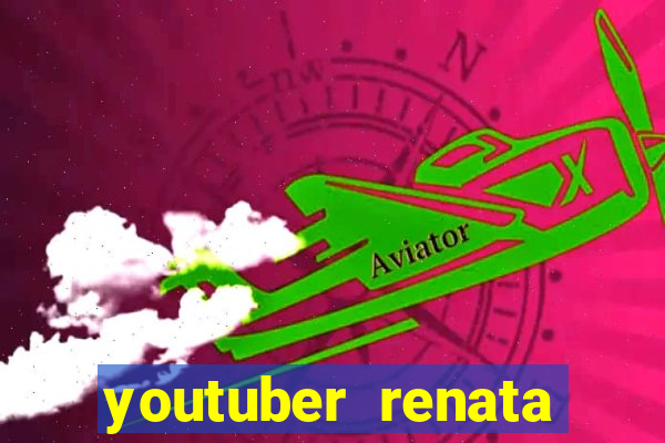 youtuber renata santos nua