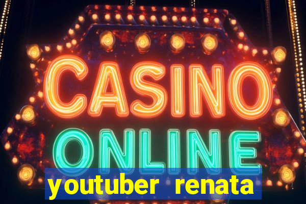 youtuber renata santos nua