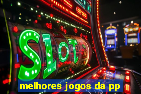 melhores jogos da pp