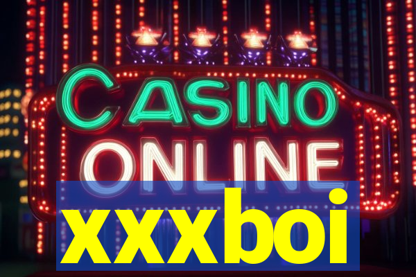 xxxboi