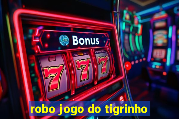 robo jogo do tigrinho