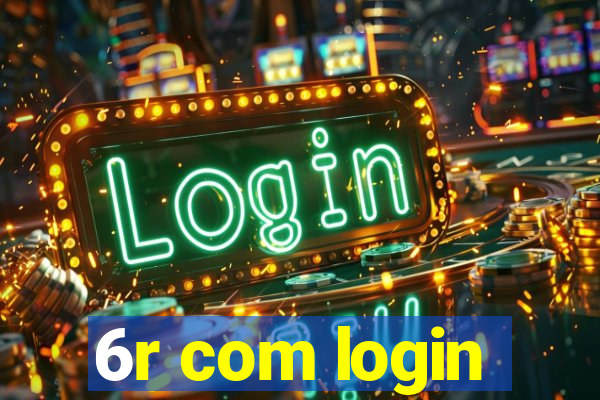 6r com login