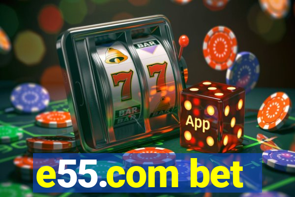 e55.com bet