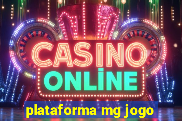 plataforma mg jogo
