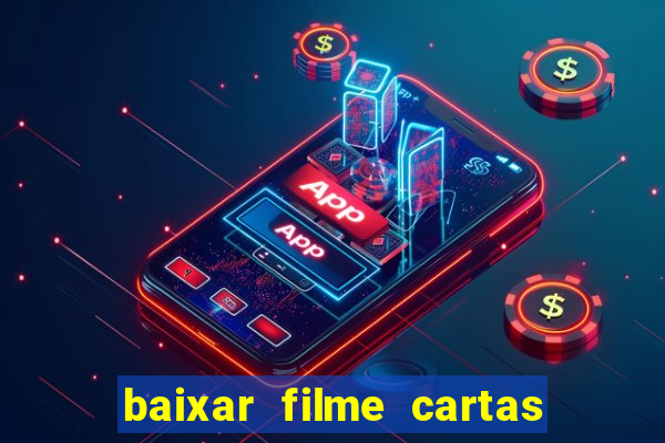 baixar filme cartas para deus dublado