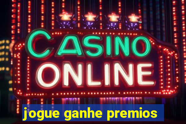 jogue ganhe premios