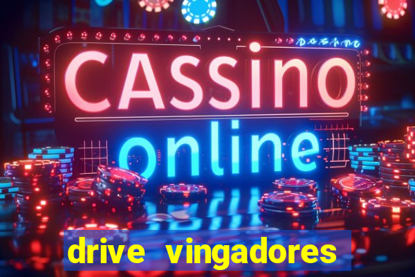 drive vingadores guerra infinita