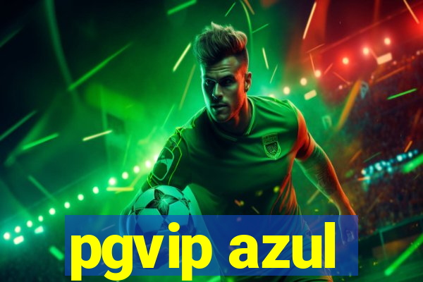 pgvip azul