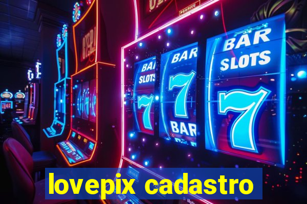 lovepix cadastro