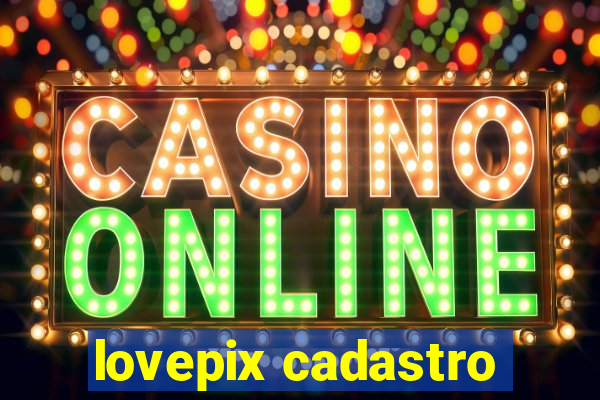 lovepix cadastro