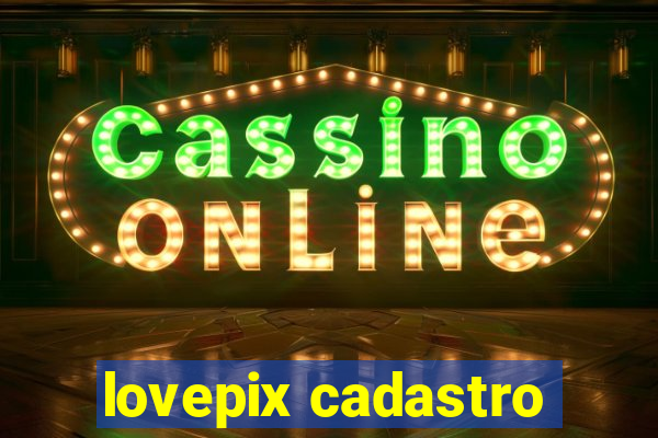 lovepix cadastro