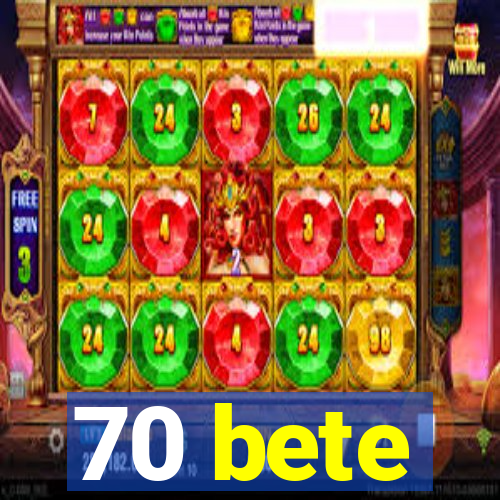 70 bete