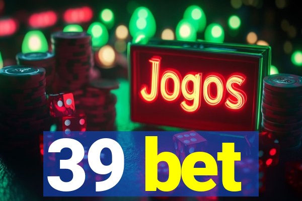 39 bet