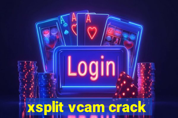 xsplit vcam crack