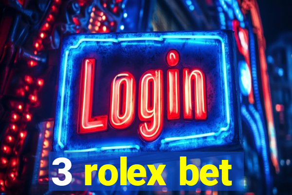 3 rolex bet