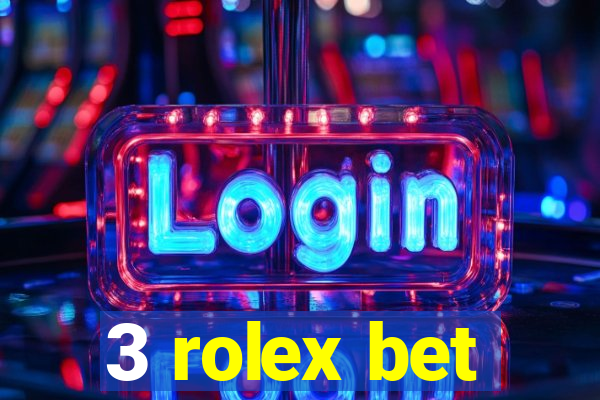 3 rolex bet