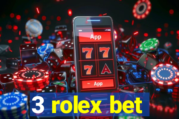 3 rolex bet