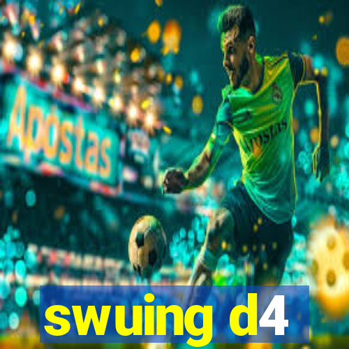 swuing d4