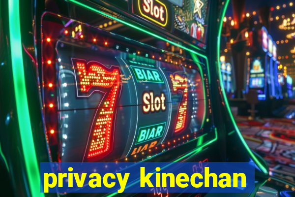 privacy kinechan