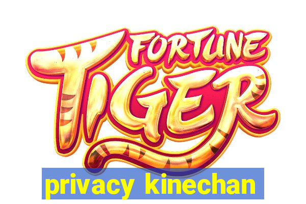 privacy kinechan