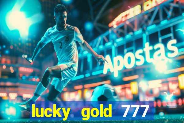 lucky gold 777 paga mesmo