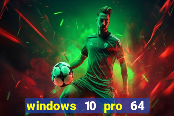 windows 10 pro 64 bits iso