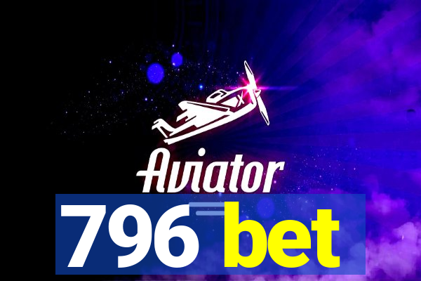 796 bet
