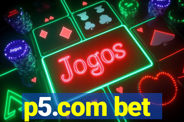 p5.com bet
