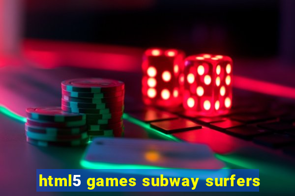 html5 games subway surfers