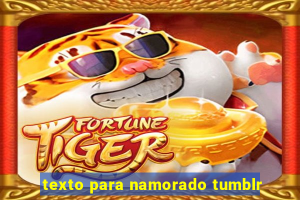 texto para namorado tumblr