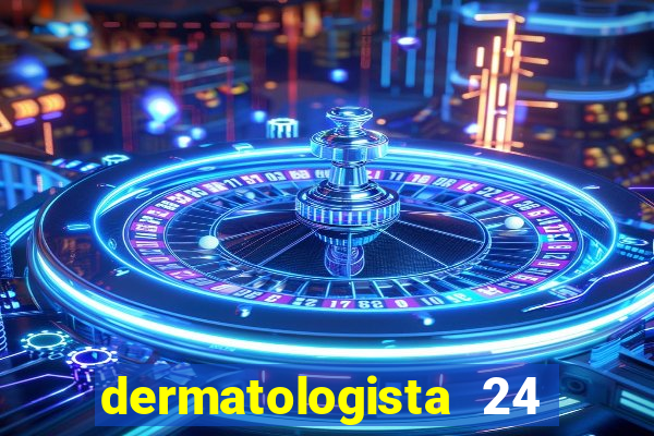 dermatologista 24 horas sp